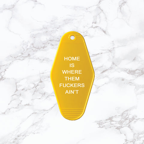 Key Tag | Home is Where Them Fuckers Ain't
