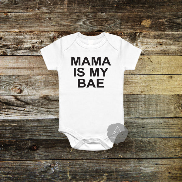 Mama is my BAE