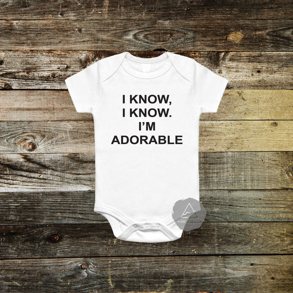 I Know I Know I'm Adorable
