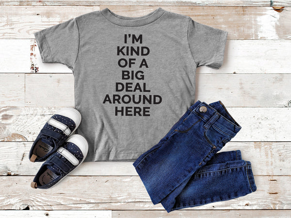 Kids Tee : I'm kind of a Big Deal Around Here