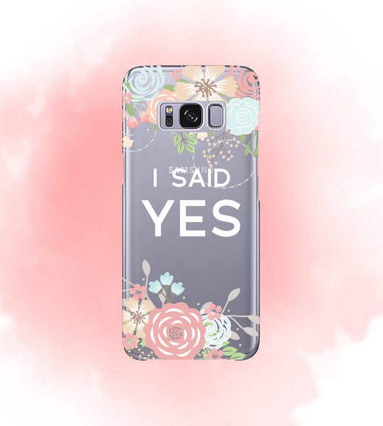 iPhone Case Clear Rubber Samsung Galaxy - I Said Yes Case