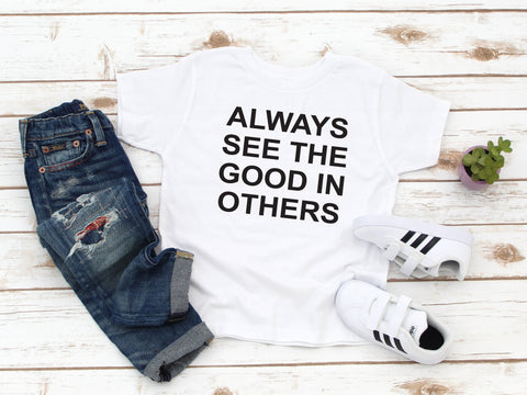 Kids Tee : Always See the Good in Others