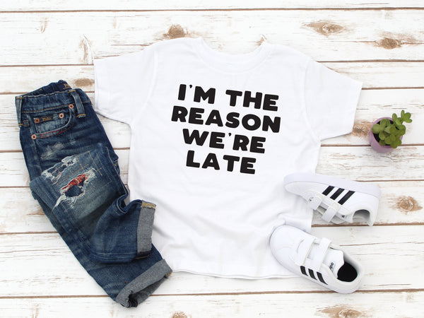 Kids Tee : I'm the Reason Why We are Late