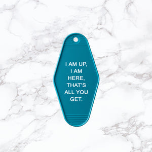 Key Tag | I Am Up, I Am Here, That's All You Get