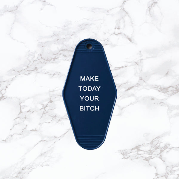 Key Tag | Make Today Your Bitch